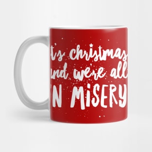 It's Christmas and We're All in Misery Mug